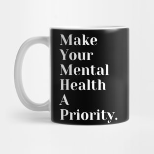 Make Your Mental Health A Priority Mug